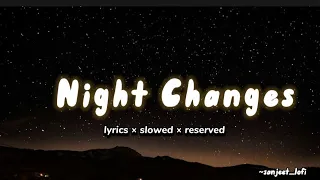 Night Change  × lyrics slowed × reserved