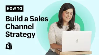 How to Build a Sales Channel Strategy For Your Online Store: Drive Business Growth