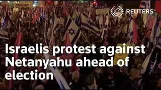 Israelis protest against Netanyahu ahead of election