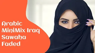 Arabic MiniMix Iraq Sawaha Faded | Tiktok Trending Remix | Tiktok Trending Arabic Song
