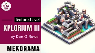 Mekorama - XPLORIUM III by Don G Rowe, Featured Level, Gameplay, Walkthrough, Dilava Tech