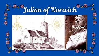 Julian of Norwich - English Mystic and Anchoress of the Middle Ages