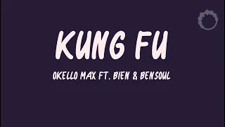 Okello Max - Kung Fu (feat. Bien & Bensoul [Lyrics])