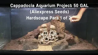 Cappadocia Aquarium Project 50GAL (Aliexpress Seeds)-Hardscape Part 1of2