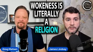 Wokeness Is Literally A Religion - feat. James Lindsay