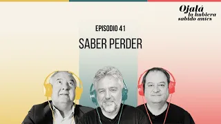 Ep.41 | Saber perder |🎙 Ojalá lo hubiera sabido antes