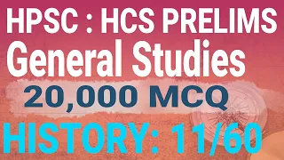 HPSC HCS Prelims exam I General Studies 20,000 MCQ Series I History Part 11/60