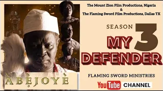 ABEJOYE SEASON 3 (MY DEFENDER) FULL MOVIE || MOUNT ZION || FLAMING SWORD