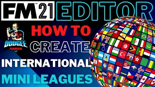 FM21 Editor - How to Create International Competitions Part 1 - Mini League Tournaments - FM2021