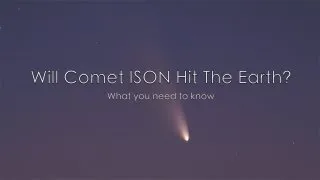 Will Comet ISON Hit The Earth?