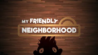 My Friendly Neighborhood - Main Menu