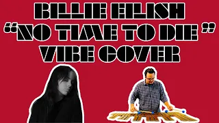 Billie Eilish - No Time To Die (Cover) - Jazz Vibraphone