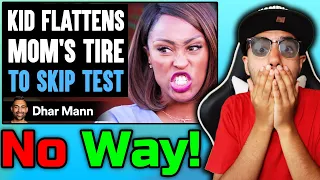 Kid FLATTENS MOM'S TIRE To SKIP TEST (Dhar Mann) | Reaction!