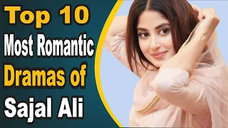 Top 10 Most Romantic Dramas of Sajal Ali || The House of Entertainment