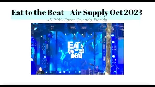 Eat to the Beat - Air Supply Oct 2023 - 4KPOV Epcot, Orlando Florida #epcot #disneyworld #airsupply