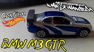 BMW M3 GTR! - Hot Wheels Custom (Need For Speed Most Wanted 2005)