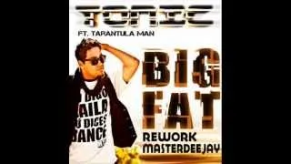 Tonic feat. Tarantula Man - Big Fat ( Rework MasterDeejay )