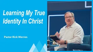 Learning My True Identity In Christ  💎 Rick Warren 2024