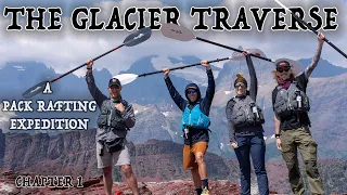 The Glacier Traverse - Packrafting in Glacier National Park - Chapter 1