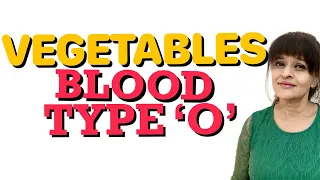 HOW BLOOD TYPE 'O' METABOLIZE VEGETABLES