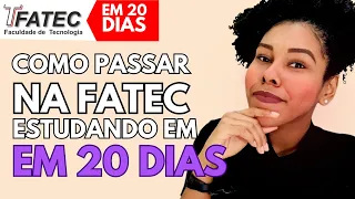 Como passar na FATEC estudando em 20 dias - VESTIBULAR FATEC 2024