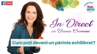 Cum poti deveni un parinte echilibrat | In Direct cu Urania Cremene