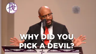 Why Did You Pick A Devil? - Pastor Tolan Morgan