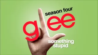 Something Stupid - Glee [HD Full Studio]