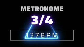 3/4 METRONOME 137 BPM △