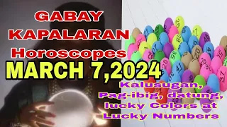 Gabay Kapalaran Horoscope March 7,2024 Kalusugan,Pag-ibig ,DATUNG, Lucky Numbers at Lucky Colors