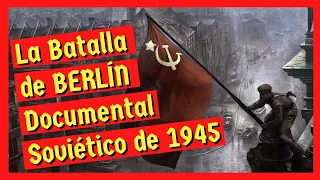 Segunda Guerra Mundial - FRENTE ORIENTAL. La Batalla de Berlín, documental soviético de 1945