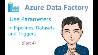 Azure Data Factory - 4 - Use Parameters in pipelines, datasets and triggers