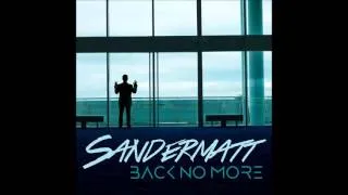 Sandermatt - Back No More (Radio Edit)