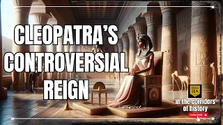 Why is Cleopatra's Reputation of a Great Queen Controversial?