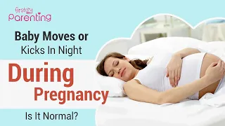 Baby Kicks or Moves at Night During Pregnancy - Is It Normal?