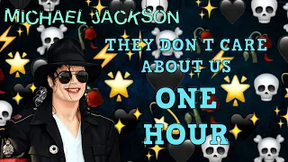 MICHAEL JACKSON - THEY DON'T CARE ABOUT US (ONE HOUR VERSION)