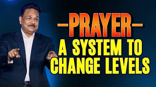 Prayer: A System To Change Levels | Bishop Samuel Patta