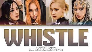 BLACKPINK WHISTLE Lyrics (블랙핑크 휘파람 가사) [Color Coded Eng/Rom/Han/가사]