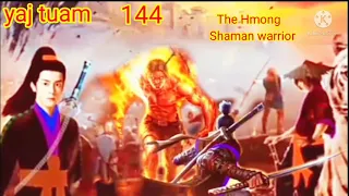 yaj tuam the Hmong Shaman warrior (part 144)8/10/2021