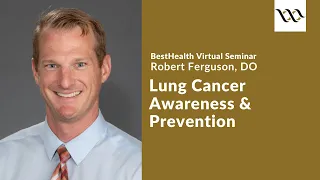 Lung Cancer Awareness & Prevention  - Best Health Virtual Seminar