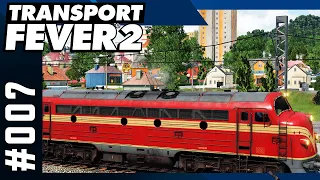 Transport Fever 2 #007 │ Noch ein Zug und eine neue Stadt anbinden 🤑 │ Gameplay / Let's Play