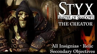 Styx: Master of Shadows - The Creator [All Insignias - Relic & Secondary Objectives]