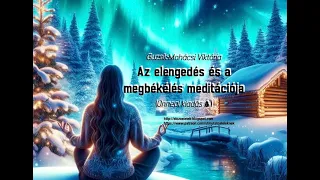 Az elengedés és a megbékélés meditációja /Guzsik-Mohácsi Viktória/