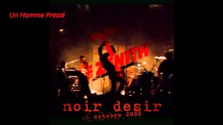 2002- Noir Désir  L'Homme Pressé (Live Zénith de Paris 16 octobre 2002)