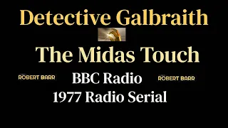 Detective Galbraith Mysteries (1977) The Midas Touch (6 pt serial)