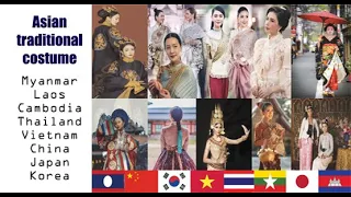 Asian traditional costume ( Myanmar Laos Cambodia Thailand Vietnam China Japan Korea)