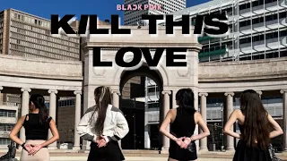 [KPOP IN PUBLIC] ‘Kill This Love’ - BLACKPINK COVER