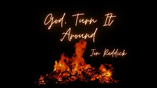 Jon Reddick - God, Turn it Around | Instrumental with Lyrics