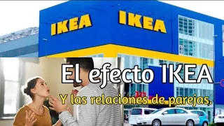 El efecto Ikea en la relación de pareja.