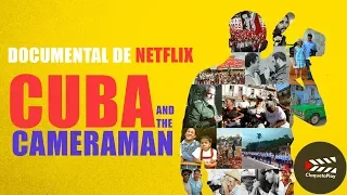 CUBA AND THE CAMERAMAN - DOCUMENTAL DE NETFLIX
